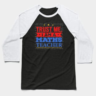 Trust me i am a maths teacher Baseball T-Shirt